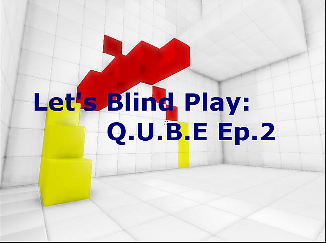 Let's Blind Play: Q.U.B.E ep.2