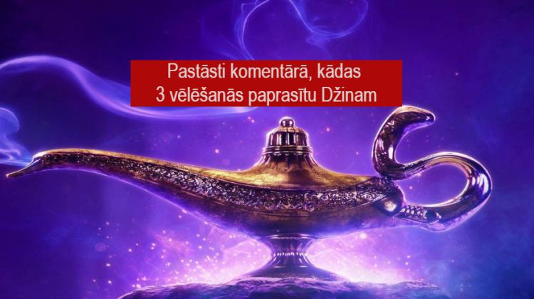 Pastāsti komentārā, kādas 3 vēlēšanās paprasītu Džinam beidzies