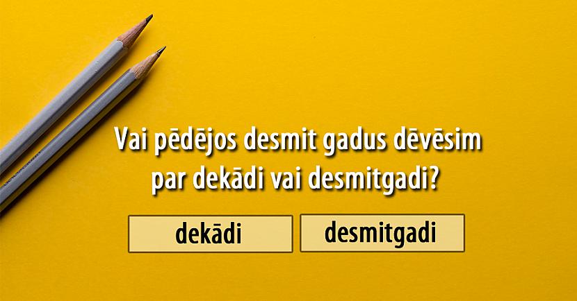 Tests: Cik labas ir tavas zināšanas latviešu valodā?