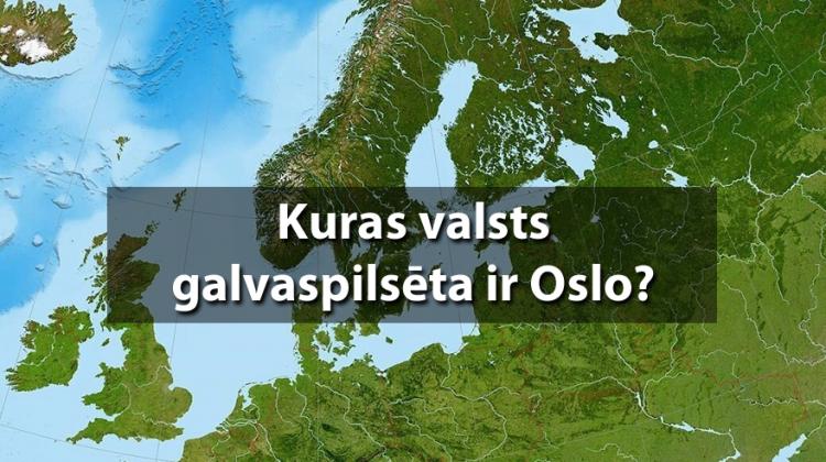 Tests: Vai vari atpazīt valsti, ja tiek norādīta tikai tās galvaspilsēta?