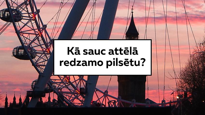 Tests: Tu esi ģeogrāfijas eksperts, ja vari atpazīt šīs 10 pilsētas!