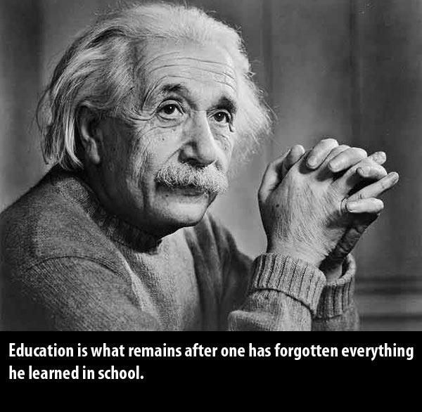 Izglītība ir tas kas paliek... Autors: Imaginarium Alberta Einšteina teicieni...