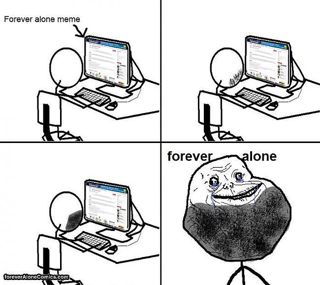  Autors: ppoters Forever alone 1# /ENG/