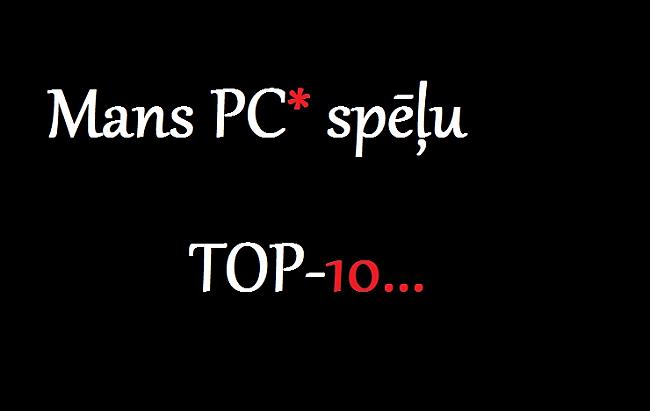 Mans PC spēļu TOP10