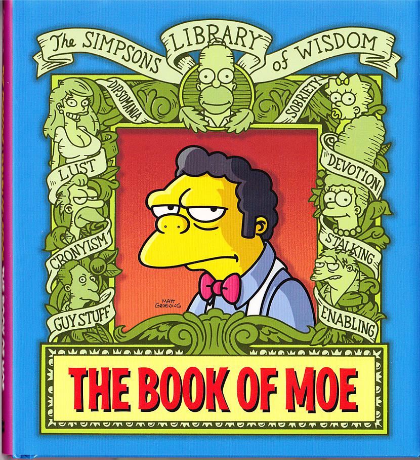 The Book Of Moe The Simpsons... Autors: Fosilija The Book Of Moe: The Simpsons Library of Wisdom