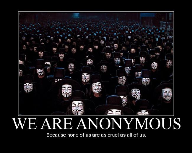 Par visiem anonymous... Autors: kaamis Kas ir Anonymous?
