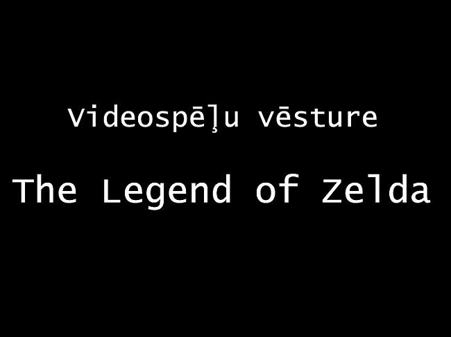  Autors: TRAYRON Videospēļu vēsture. The Legend of Zelda.