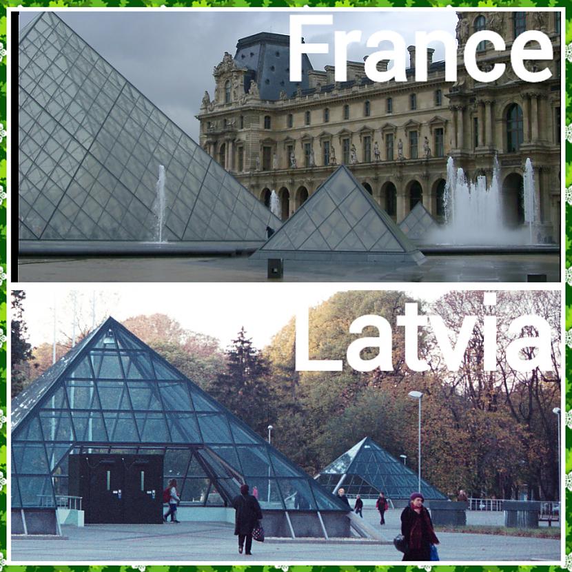 France vs Latvia Parīzē Luvra... Autors: ghost07 Pasaule vs Latvija (Līdzības) - Papildināts