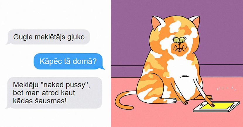  Autors: matilde Ja kaķis rakstītu SMS, ko viņš Tev sūtītu? (9 piemēri)