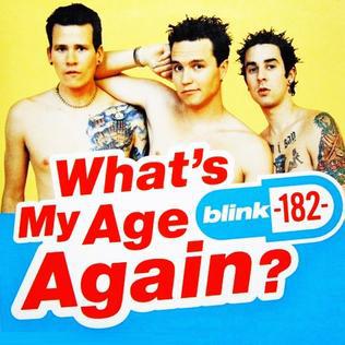 Whats my age again no Blink182... Autors: Fosilija 5 populāras dziesmas no 2000' un 90' gadiem