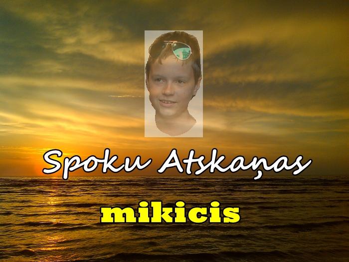  Autors: Vilis Slīkonis Spoku Atskaņas - mikicis