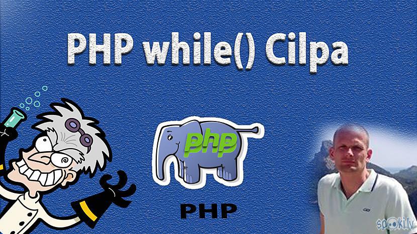  Autors: LabaisPuikaTV PHP do while() cilpa / loop