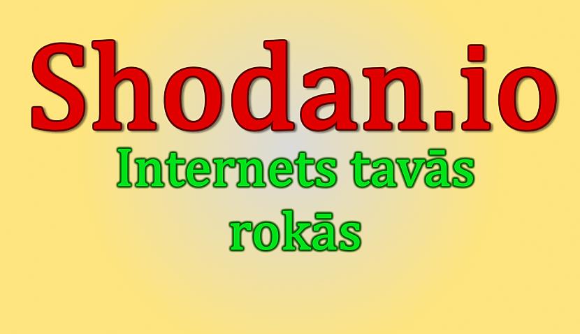 NEUZŅEMOS NEKĀDU ATBILDĪBU PAR... Autors: Ķēniņu Rāpslis Shodan.io - meklētājs, kas atrod itin VISU!