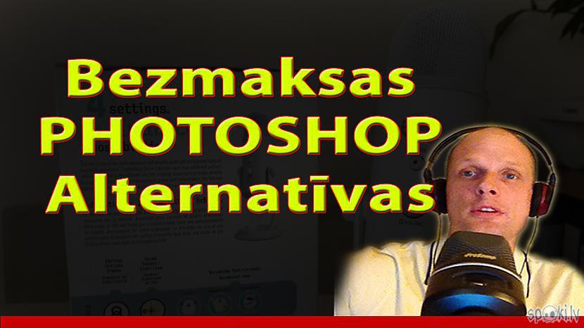  Autors: LabaisPuikaTV Bezmaksas Photoshop alternatīvas