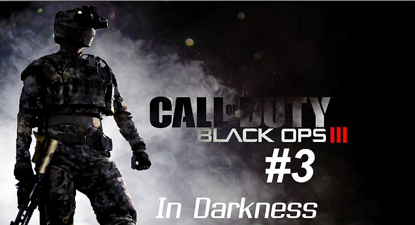  Autors: SilverGun Games Call of Duty:Black Ops III - Mission 3 - In Darkness