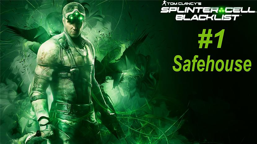  Autors: SilverGun Games Splinter Cell: Blacklist - Mission 1 - Safehouse