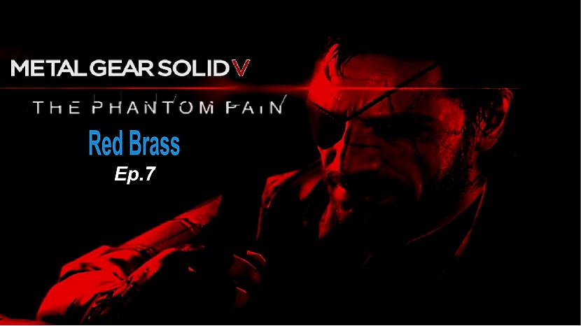  Autors: SilverGun Games Metal Gear Solid 5 Phantom Pain - Ep.7 - Red Brass