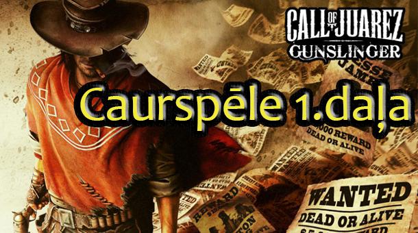  Autors: core222 Kovboju simulators (Call of Juarez: Gunslinger caurspēle) 1. daļa