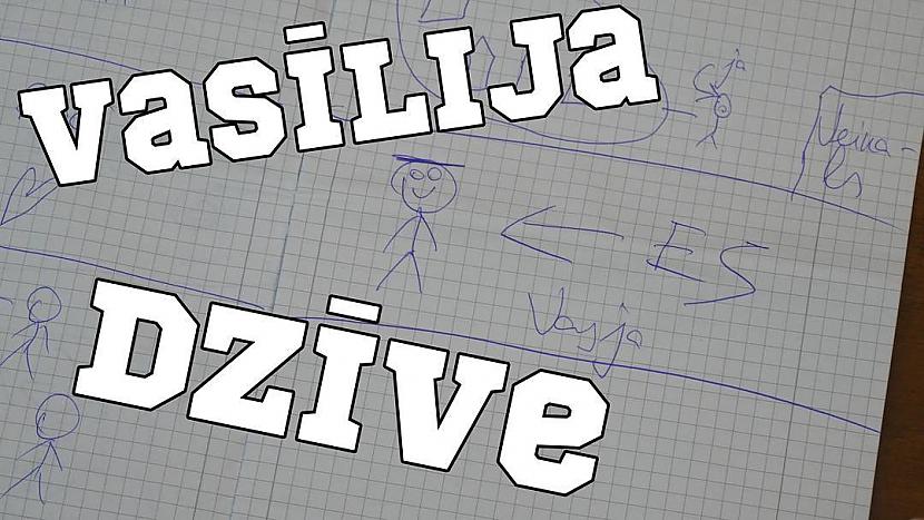  Autors: Miķelis Grinbergs Vasīlija dzīve (draw my life)