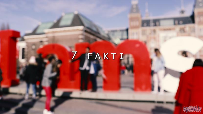  Autors: cakiits 7 Fakti par Amsterdamu.
