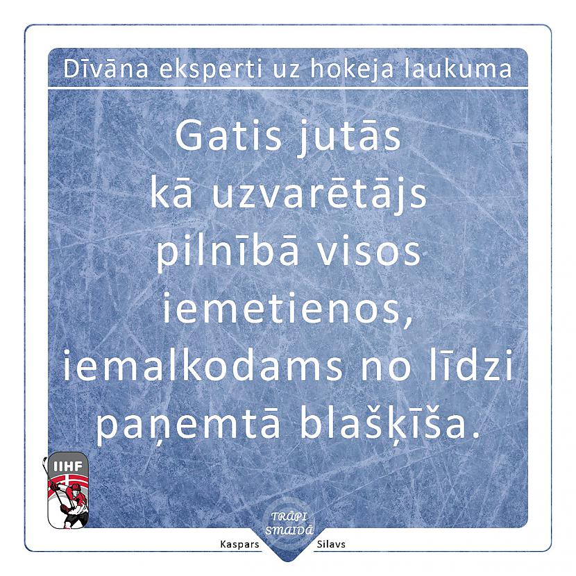  Autors: Kaspars Silavs Dīvāna eksperti uz hokeja laukuma