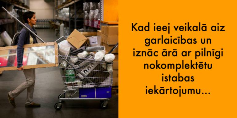  Autors: Fosilija 25 smieklīgākās atziņas par iepirkšanos Ikea veikalā. Gaidām atvēršanu!