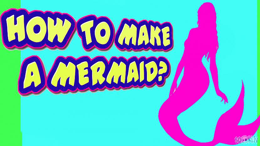  Autors: Halynka Georgiatx How To Make Mermaid ???
