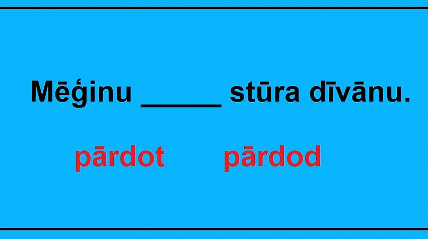 Tests: Vai zini, kad jālieto vārdi «dot» un «dod»?