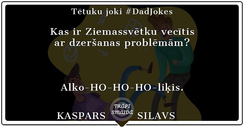  Autors: Kaspars Silavs JOKI - Tētuku joki #DadJokes
