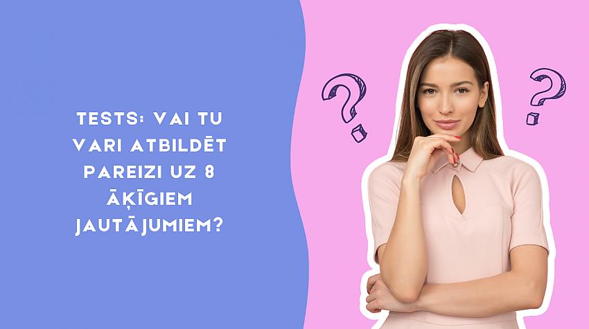 Tests: Vai tu vari atbildēt pareizi uz 8 āķīgiem jautājumiem?