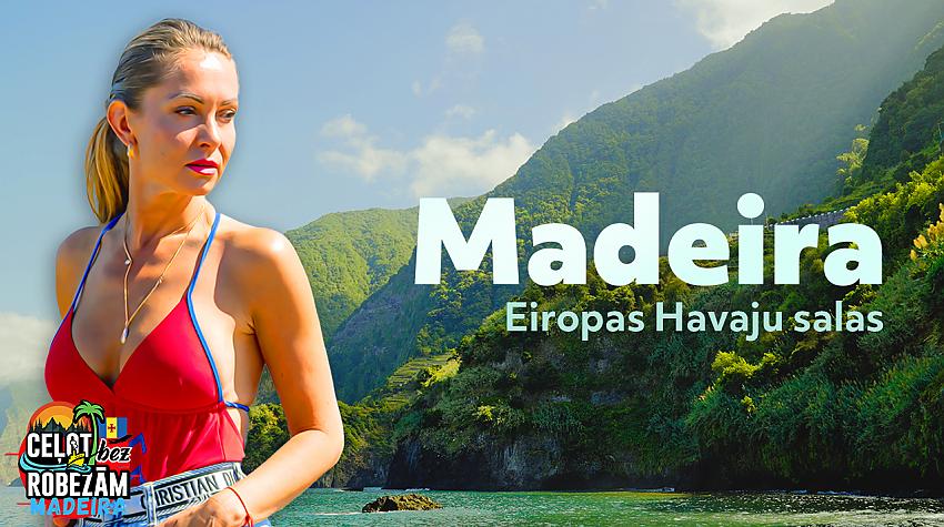 Vai tiešām Madeira ir Eiropas Havaju salas?