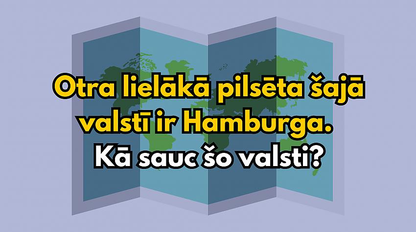 Tests: Vai vari atpazīt valsti, ja ir norādīta tikai otra lielākā pilsēta tajā?