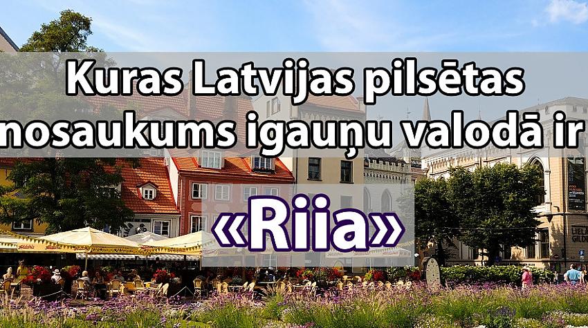 Tests: Vari atpazīt Latvijas pilsētu, ja tās nosaukums ir dots igauņu valodā?