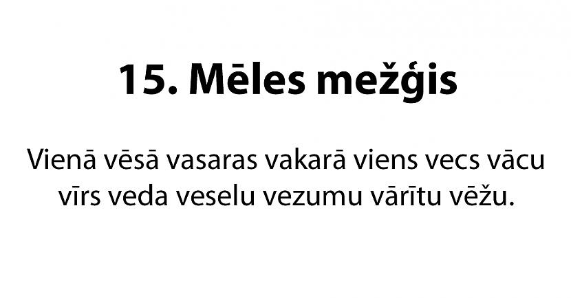  Autors: matilde 20 jautri mēles mežģi latviešu valodā. Vai tu vari tos izrunāt?